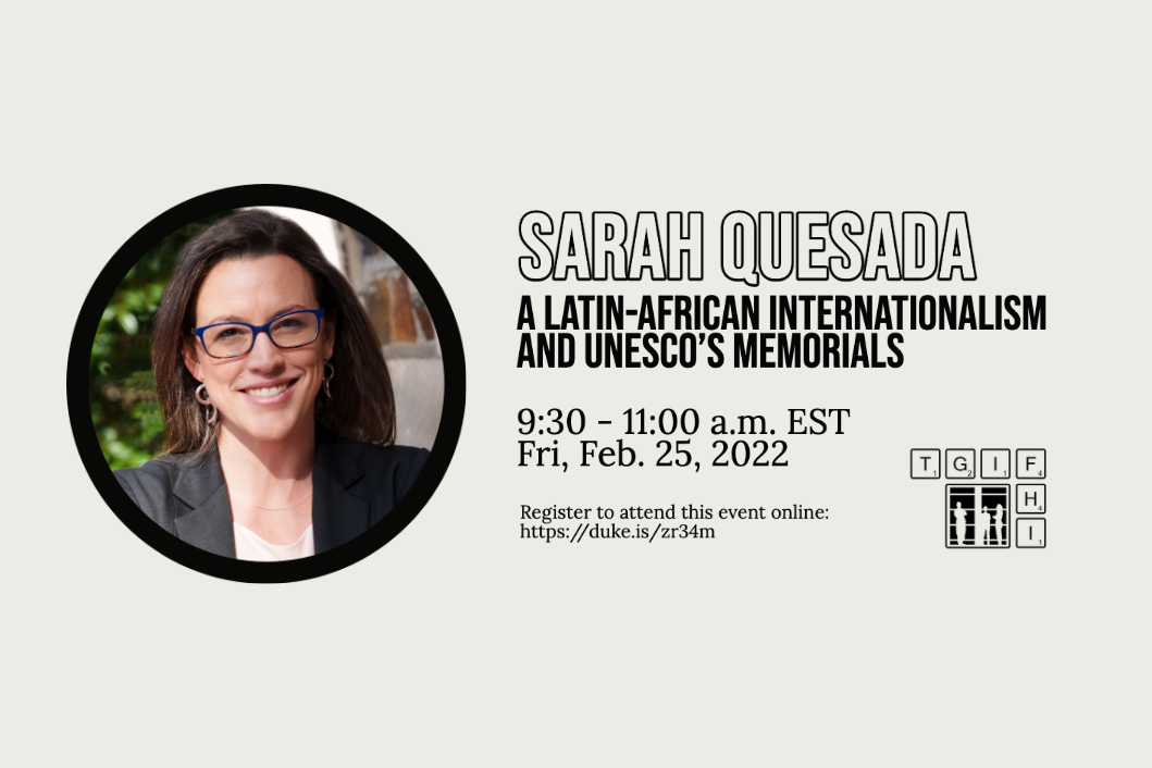 Sarah Quesada: A Latin-African Internationalism and UNESCO&#39;s Memorials
